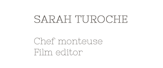 Sarah Turoche, chef monteuse, film editor